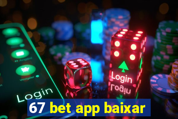 67 bet app baixar