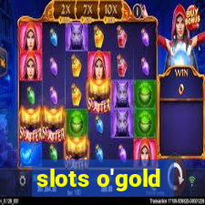 slots o'gold