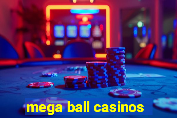 mega ball casinos