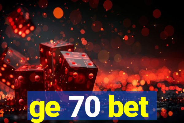 ge 70 bet