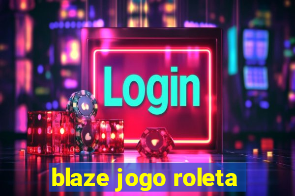 blaze jogo roleta