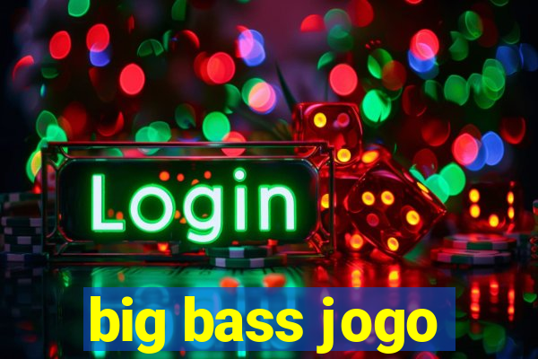 big bass jogo