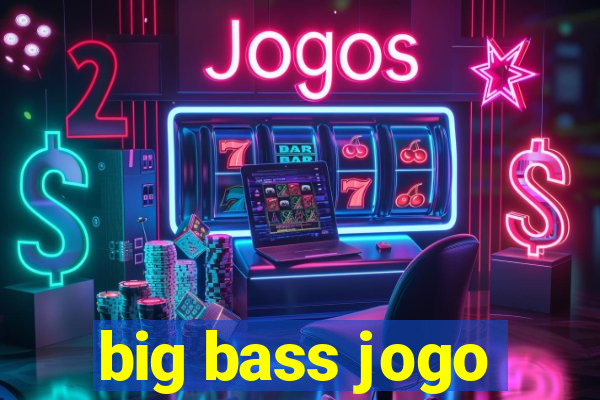 big bass jogo