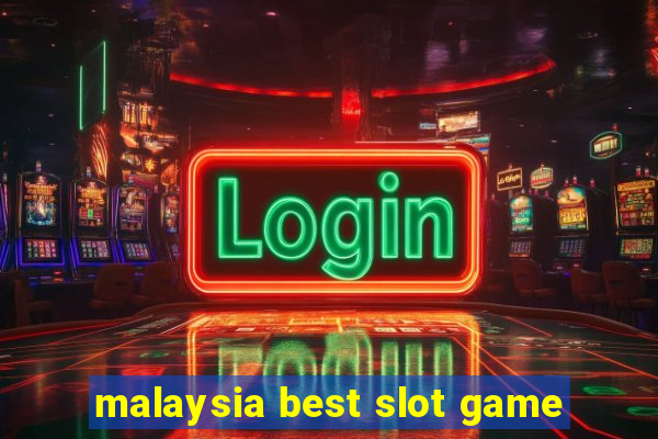 malaysia best slot game