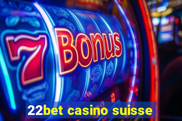 22bet casino suisse