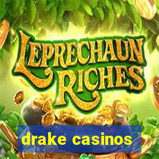 drake casinos