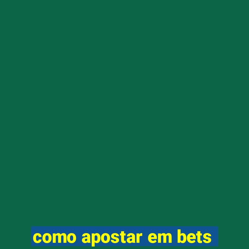 como apostar em bets