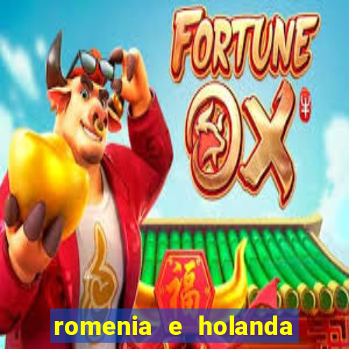 romenia e holanda onde assistir