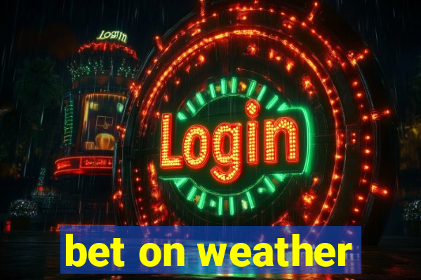 bet on weather