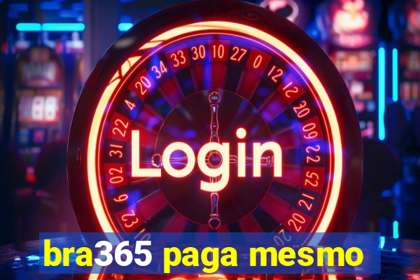 bra365 paga mesmo