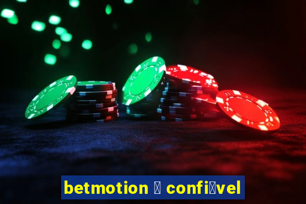 betmotion 茅 confi谩vel