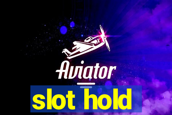 slot hold