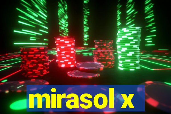 mirasol x