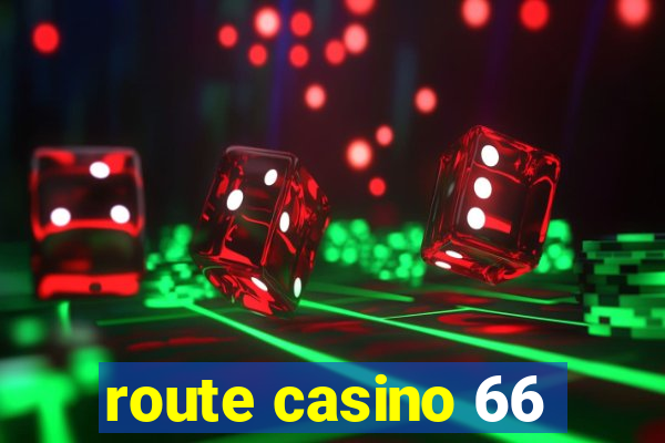 route casino 66