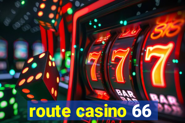 route casino 66