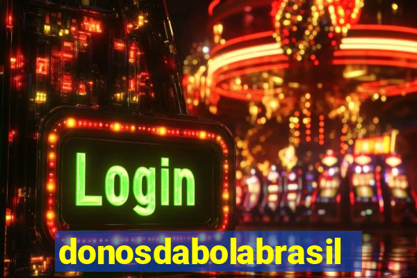 donosdabolabrasil net apostas