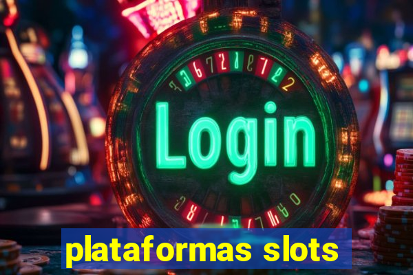 plataformas slots