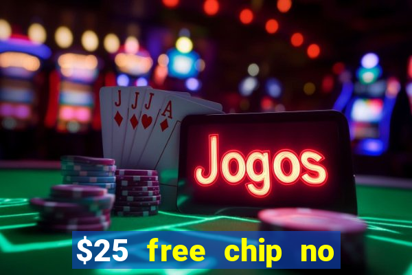 $25 free chip no deposit casino