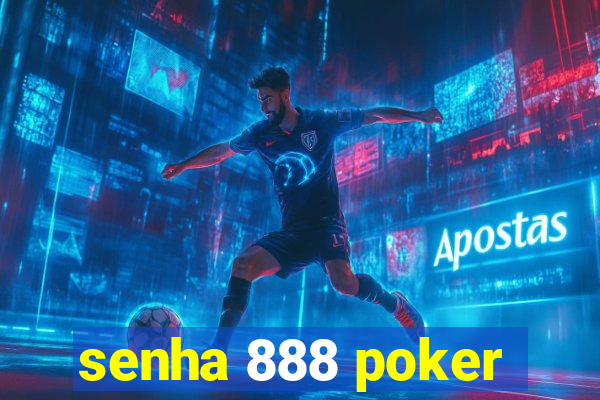 senha 888 poker