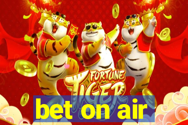 bet on air