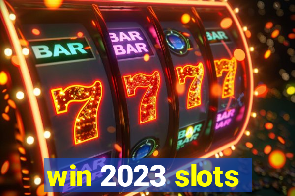 win 2023 slots