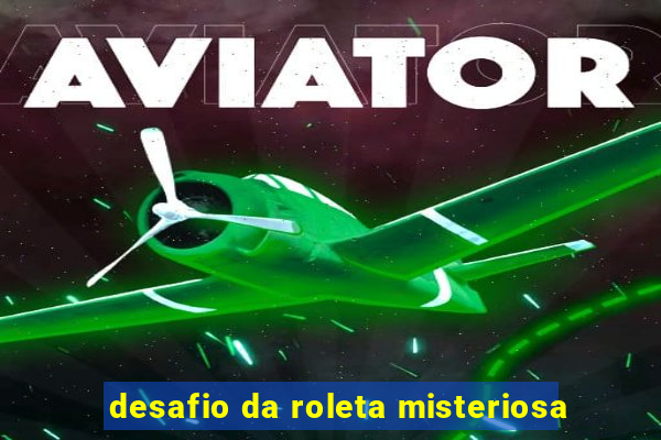 desafio da roleta misteriosa