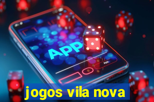 jogos vila nova