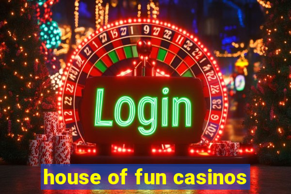 house of fun casinos