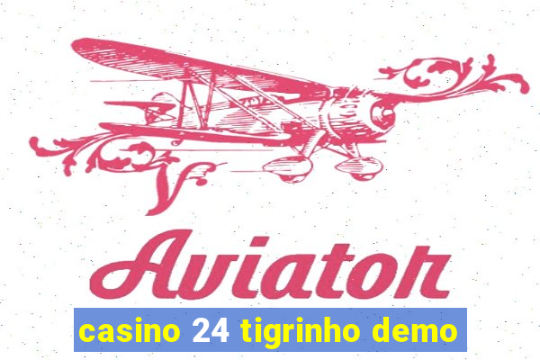 casino 24 tigrinho demo