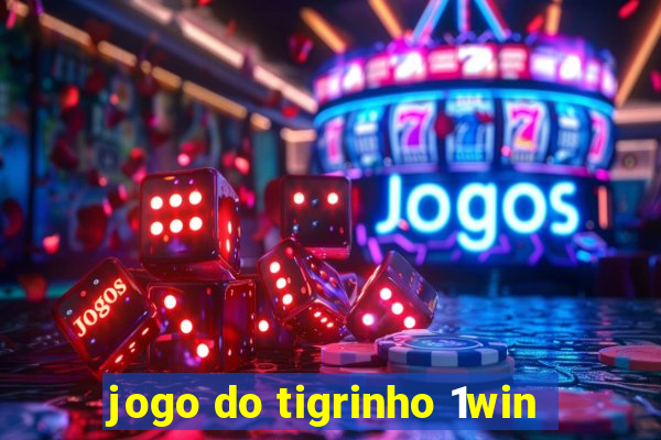 jogo do tigrinho 1win