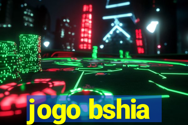 jogo bshia