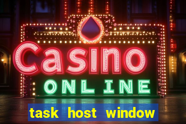 task host window what is it