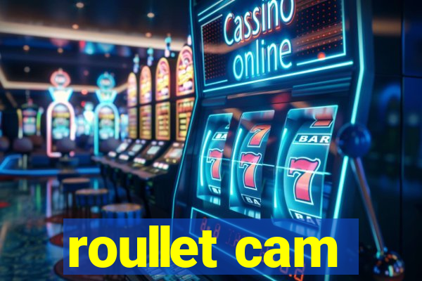 roullet cam