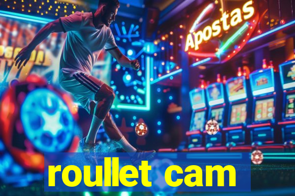 roullet cam