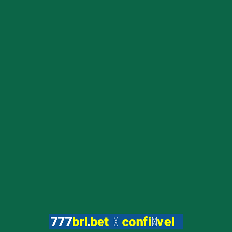 777brl.bet 茅 confi谩vel