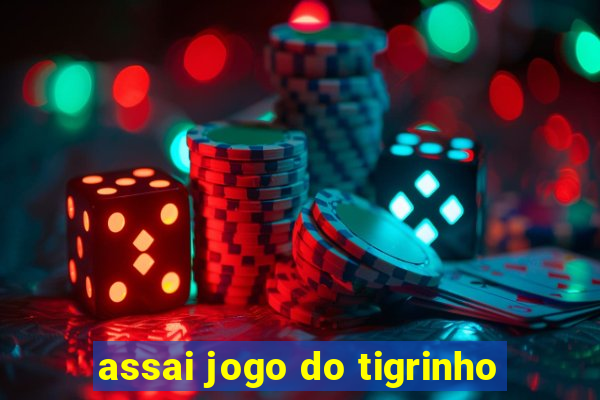 assai jogo do tigrinho