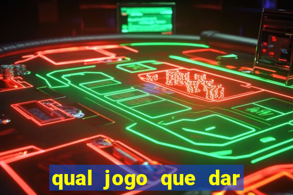 qual jogo que dar dinheiro de verdade