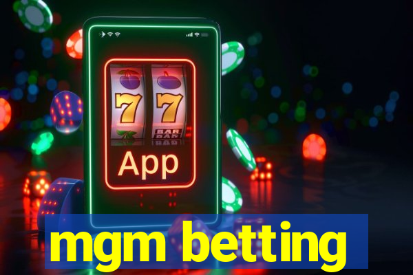 mgm betting