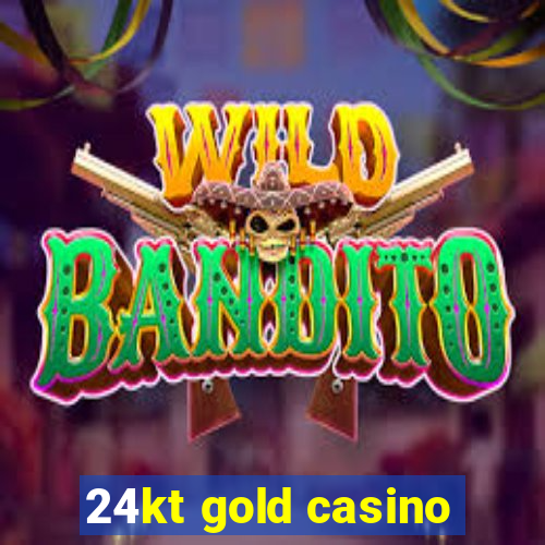 24kt gold casino