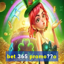 bet 365 promo??o