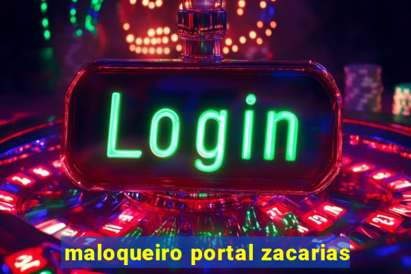 maloqueiro portal zacarias