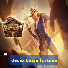 décio bazin fortuna