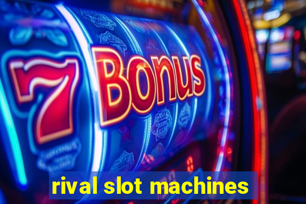 rival slot machines