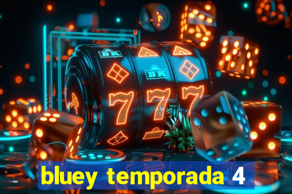 bluey temporada 4