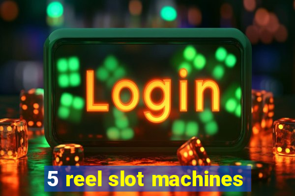 5 reel slot machines