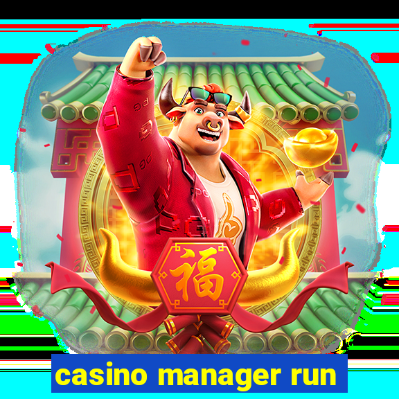 casino manager run