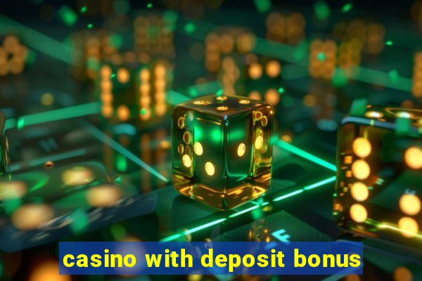 casino with deposit bonus