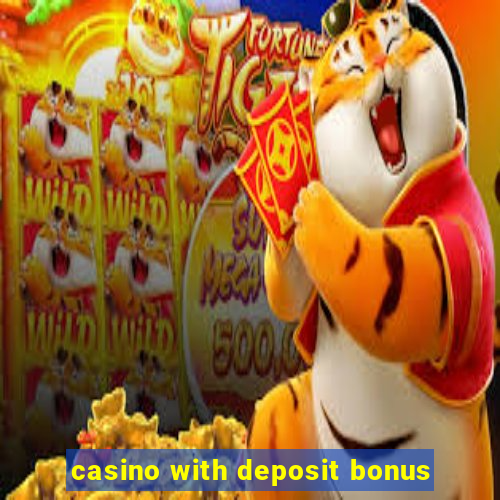 casino with deposit bonus