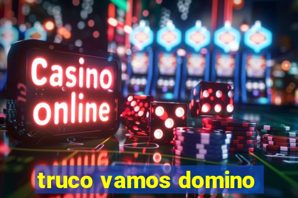 truco vamos domino