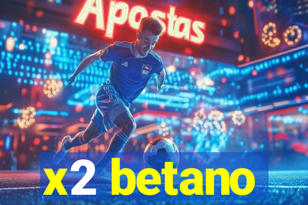 x2 betano